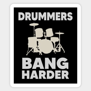 Drummers Bang Harder Magnet